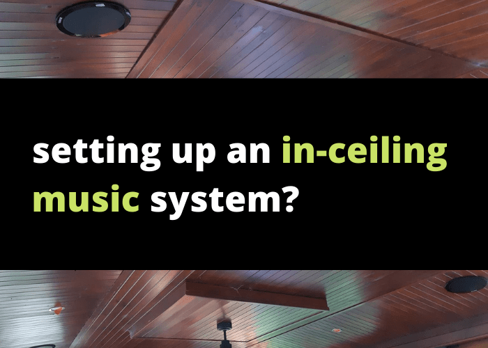 HOW TO PLAY MUSIC THROUGH IN-CEILING SPEAKERS
