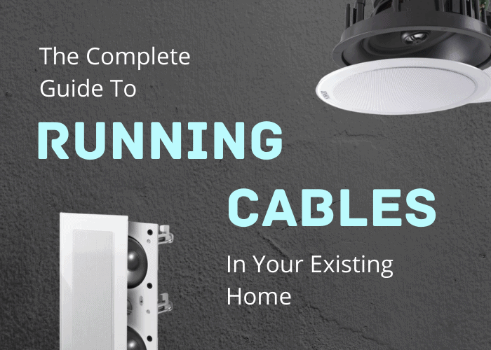 RUNNING CABLES FOR IN-CEILING AND IN-WALL SPEAKERS